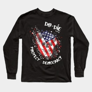 Do or Die Time: Protect Democracy Long Sleeve T-Shirt